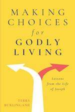 Making Choices for Godly Living: Lessons from the Life of Joseph 