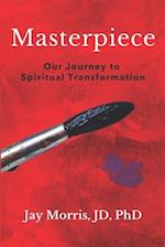 Masterpiece: Our Journey to Spiritual Transformation 