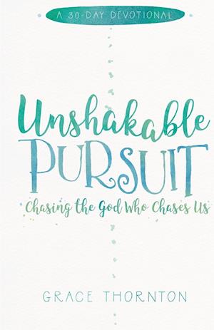 Unshakable Pursuit (a 30-Day Devotional)