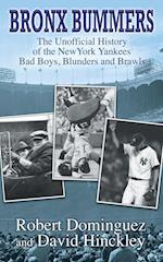 Bronx Bummers - An Unofficial History of the New York Yankees' Bad Boys, Blunders and Brawls