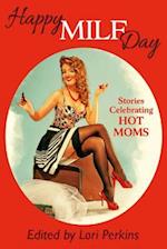 Happy MILF Day: Stories Celebrating Hot Moms