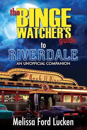 The Binge Watcher's Guide to Riverdale