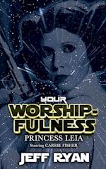 Your Worshipfulness, Princess Leia