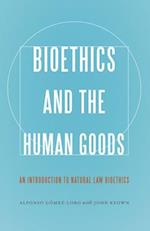 Bioethics and the Human Goods