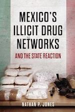 Mexico''s Illicit Drug Networks and the State Reaction