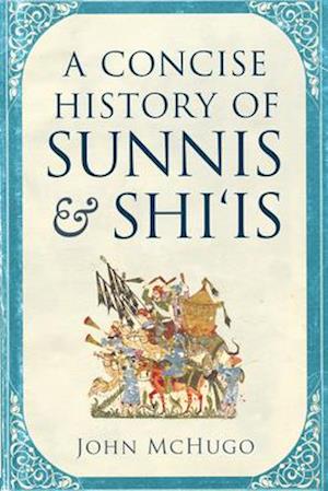 A Concise History of Sunnis and Shi'is