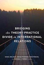 Bridging the Theory-Practice Divide in International Relations