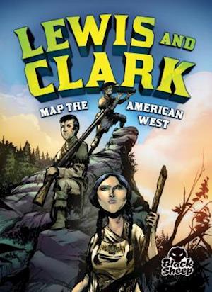 Lewis and Clark Map the American West