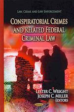 Conspiratorial Crimes & Related Federal Criminal Law