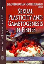 Sexual Plasticity & Gametogenesis in Fishes