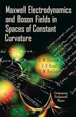 Maxwell Electrodynamics & Boson Fields in Spaces of Constant Curvature