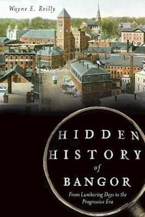 Hidden History of Bangor