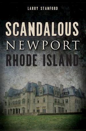 Scandalous Newport, Rhode Island