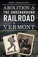 Abolition and the Underground Railroad in Vermont