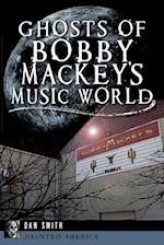 Ghosts of Bobby Mackey's Music World