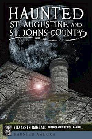 Haunted St. Augustine and St. Johns County