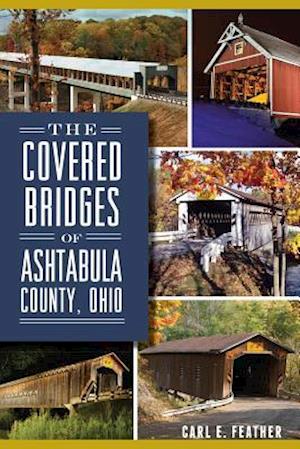 The Covered Bridges of Ashtabula County, Ohio