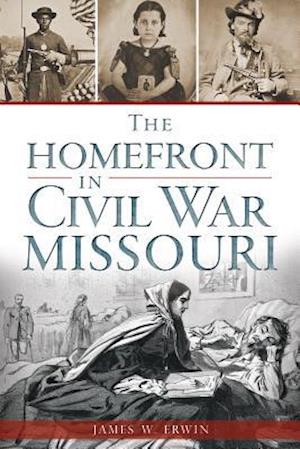 The Homefront in Civil War Missouri