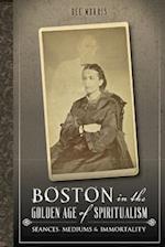 Boston in the Golden Age of Spiritualism