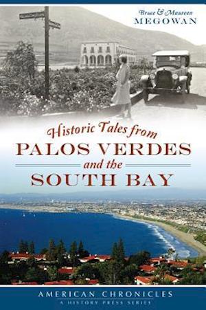 Historic Tales from Palos Verdes and the South Bay