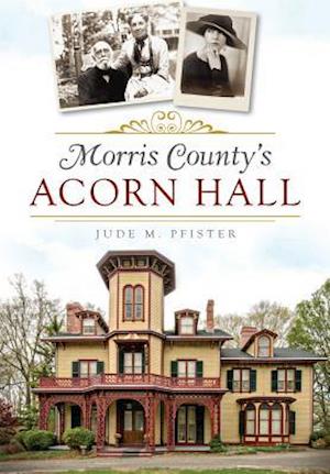 Morris County's Acorn Hall