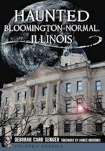 Haunted Bloomington-Normal, Illinois