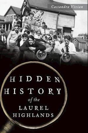 Hidden History of the Laurel Highlands