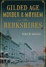 Gilded Age Murder & Mayhem in the Berkshires