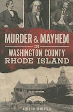 Murder & Mayhem in Washington County, Rhode Island