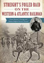 Streight's Foiled Raid on the Western & Atlantic Railroad