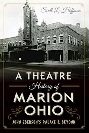 A Theatre History of Marion, Ohio