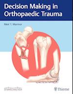 Decision Making in Orthopaedic Trauma