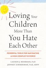 Loving Your Children More Than You Hate Each Other