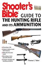 Shooter's Bible Guide to the Hunting Rifle & Its Ammunition