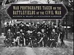 War Photographs Taken on the Battlefields of the Civil War