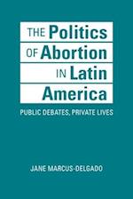 The Politics of Abortion in Latin America