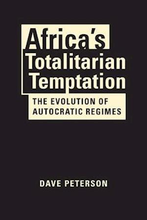 Africa’s Totalitarian Temptation