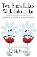 Two Snowflakes Walk Into a Bar