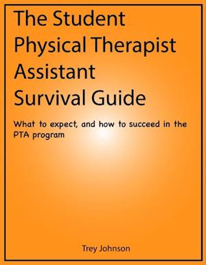 Student Physical Therapist Assistant Survival Guide