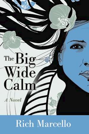 The Big Wide Calm: A Novel