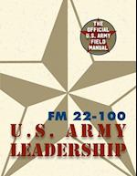 Army Field Manual FM 22-100 (The U.S. Army Leadership Field Manual)