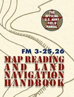 Army Field Manual FM 3-25.26 (U.S. Army Map Reading and Land Navigation Handbook)