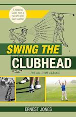 Swing the Clubhead (Golf digest classic series)