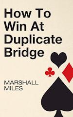How to Win at Duplicate Bridge