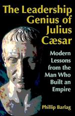 The Leadership Genius of Julius Caesar
