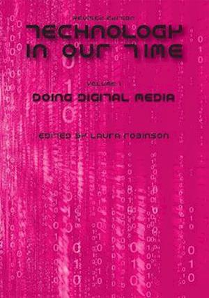 Technology in Our Time (Volume I): Doing Digital Media (Revised Edition)