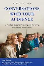 Conversations with Your Audience: A Practical Guide for Preparing and Delivering Professional Presentations 
