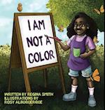 I Am Not A Color 