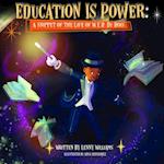 Education Is Power : A Snippet of The Life of W.E.B. Du Bois