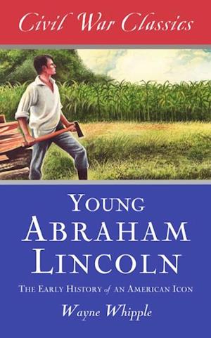 Story of Young Abraham Lincoln (Civil War Classics)